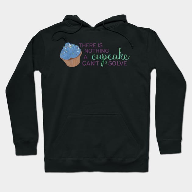 There is Nothing a Cupcake Can't Solve Hoodie by calliew1217